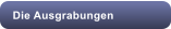 Die Ausgrabungen